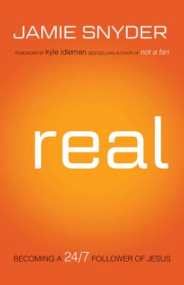 Real: Becoming A 24/7 Follower Of Jesus
