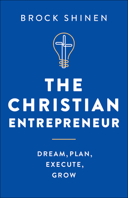 Image for o/p The Christian Entrepreneur: Dream, Plan, Execute, Grow