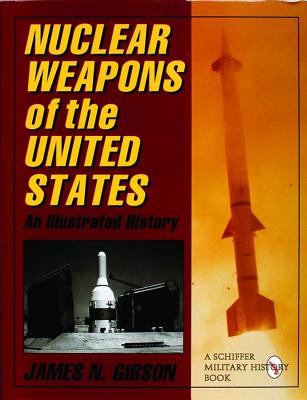 Nuclear Weapons of the United States: An Illustrated History.