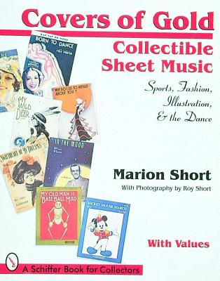 Covers of Gold: Collectible Sheet Music, Sports, Fashion, Illustration, & Dance, With Values