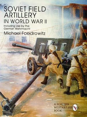 Image for Soviet Field Artillery in World War II Including Use by the German Wehrmacht. Soviet Field Artillery in World War II Including Use by the German Wehrmacht.