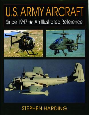 U.S. Army Aircraft Since 1947: An Illustrated History (Schiffer Military/Aviation History)