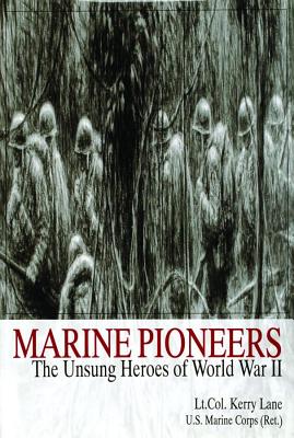 MARINE PIONEERS: THE UNSUNG HEROES OF WORLD WAR II (SCHIFFER MILITARY HISTORY)