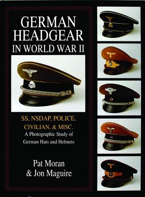 GERMAN HEADGEAR in WORLD WAR II. SS/NSDAP/Police/Civilian/Misc. A Photographic Study of German Hats & Helmets