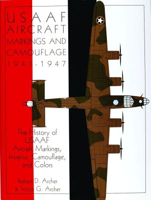 US Army Air Forces Aircraft Markings & Camouflage 1941-1947.: History of USAAF Aircraft Markings, Insignia, Camouflage & Colors.
