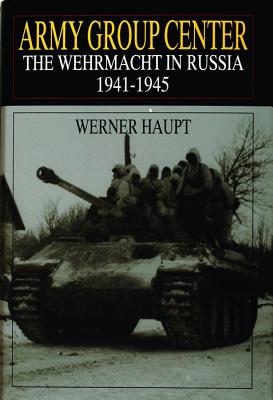 Army Group Center: Wehrmacht in Russia 1941-1945.