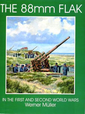 The 88mm Flak: (Schiffer Military/Aviation History)