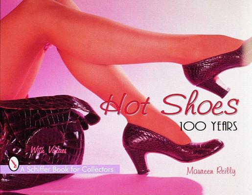 Hot Shoes: One Hundred Years (Schiffer Book for Collectors (Hardcover))