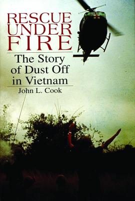 Rescue Under Fire: The Story of DUST OFF in Vietnam (Schiffer Military/Aviation History)