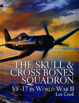 Skull And Cross Bones Squadron: Vf-17 In World War II