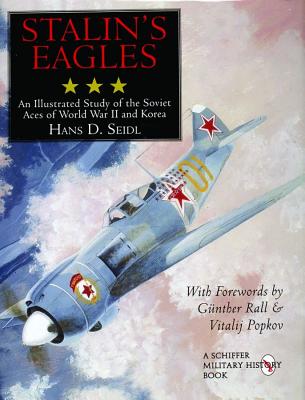 Stalin's Eagles: Illustrated Study of the Soviet Aces of World War II and Korea.