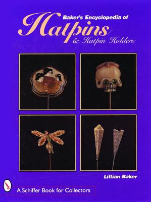 Baker's Encyclopedia of Hatpins and Hatpin Holders