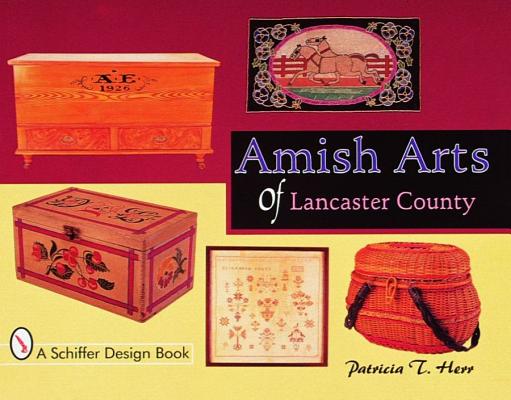 Amish Arts of Lancaster County (Schiffer Design Books)