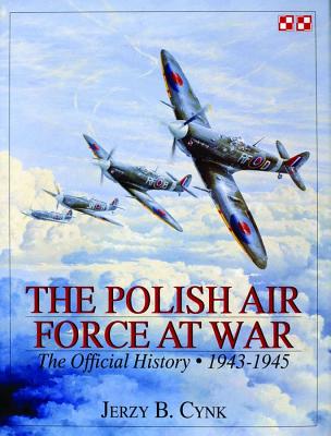 Polish Air Force at War: Official History. Vol II. 1943 - 1945.