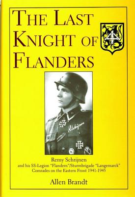 Last Knight of Flanders: Remy Schrijnen and His SS-Legion 