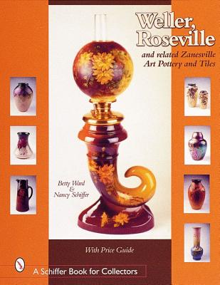 Weller, Roseville & Related Zanesville Art Pottery & Tiles (Schiffer Book for Collectors)