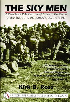 The Sky Men: A Parachute Rifle Company's Story of the Battle of the Bulge and the Jump Across the Rhine.