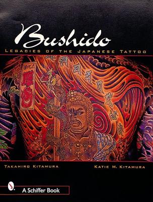 Bushido: Legacies of the Japanese Tattoo