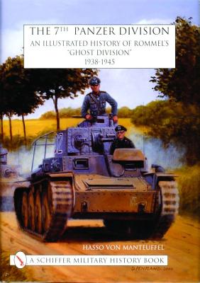 7th Panzer Division: An Illustrated History of Rommel's 