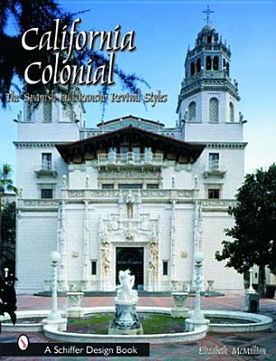 Image for California Colonial: The Spanish and Rancho Revival Styles (Schiffer Design Book)