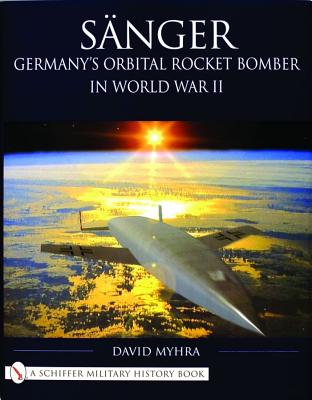 Sanger: Germany's Orbital Rocket Bomber in World War II