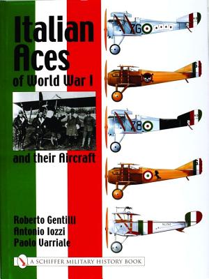 Italian Aces of World War I and their Aircraft (Schiffer Military History Book)
