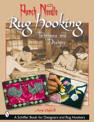 Punch Needle Rug Hooking: Techniques and Designs (Schiffer Book for Designers and Rug Hookers)