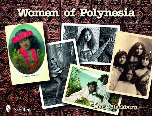 Women of Polynesia: 50 Years Of Postcard Views 1898-1948