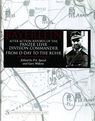 Image for Bayerlein: After Action Reports of the Panzer Lehr Division Commander From D-Day to the Ruhr. Bayerlein: After Action Reports of the Panzer Lehr Division Commander From D-Day to the Ruhr.