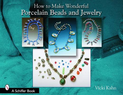 Image for How to Make Wonderful Porcelain Beads and Jewelry (Schiffer Book)