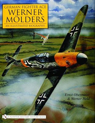 German Fighter Ace Werner Molders: Illustrated Biography.