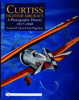Curtis Fighter Aircraft: Photographic History 1917 - 1948.