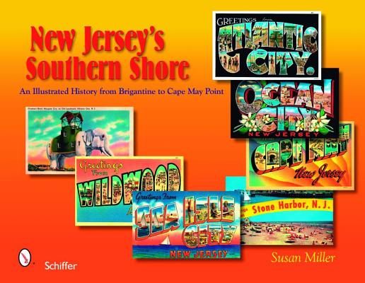 New Jersey's Southern Shore : An Illustrated History from Brigantine to Cape May Point