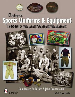 Antique Sports Uniforms & Equipment: Baseball - Football - Basketball 1840-1940