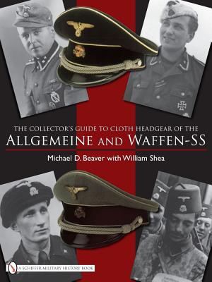 The Collector's Guide To The Distinctive Cloth Headgear Of The Allgemeine And Waffen-SS