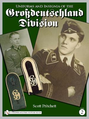 Image for Uniforms and Insignia of the Grossdeutschland Division, Volume Two Uniforms and Insignia of the Grossdeutschland Division, Volume Two