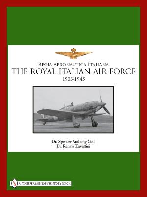 Regia Aeronautica Italiana. The Royal Italian Air Force 1923-1945.