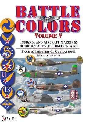 Battle Colors. Vol. 5: Pacific Theater of Operations: Insignia and Aircraft Markings of the U.S. Army Air Forces in World War II.