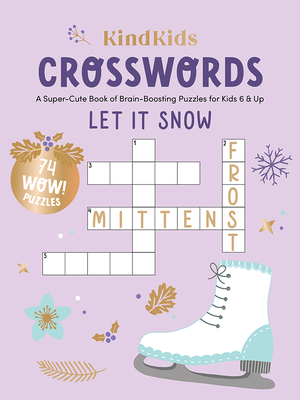 KindKids Crosswords Let It Snow: A Super-Cute Book of Brain-Boosting Puzzles for Kids 6 & Up (KindKids, 6)