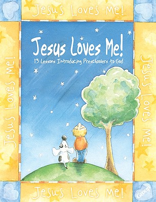 Image for Jesus Loves Me!: 13 Lessons Introducing Preschoolers to God
