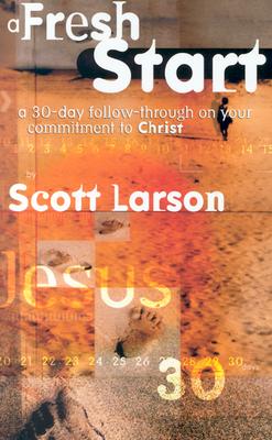 A Fresh Start: Following Through on Your Commitment to Christ
