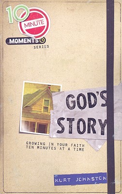 10 Minute Moments: God's Story: Growing in Your Faith Ten Minutes at a Time