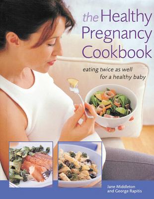 Image for The Healthy Pregnancy Cookbook: Eating Twice as Well for a Healthy Baby