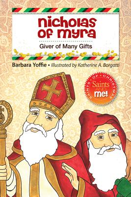 Image for Nicholas of Myra: Giver of Many Gifts (Saints and Me!) Nicholas of Myra: Giver of Many Gifts (Saints and Me!)