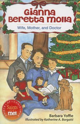 Image for Gianna Beretta Molla: Wife, Mother, and Doctor (Saints and Me!) Gianna Beretta Molla: Wife, Mother, and Doctor (Saints and Me!)