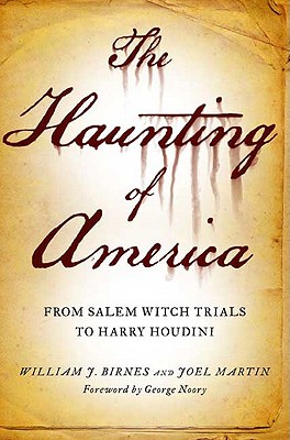 The Haunting of America: From the Salem Witch Trials to Harry Houdini