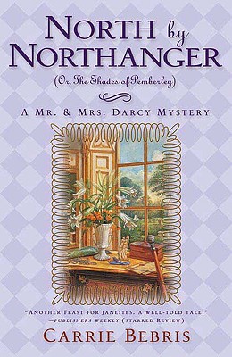 North By Northanger, or The Shades of Pemberley: A Mr. & Mrs. Darcy Mystery (Mr. and Mrs. Darcy Mysteries)