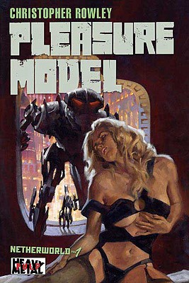 Heavy Metal Pulp: Pleasure Model: Netherworld Book One