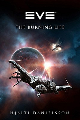EVE: The Burning Life (EVE Series), Danielsson, Hjalti EVE: The Burning Life (EVE Series), Danielsson, Hjalti
