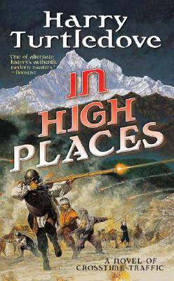 In High Places: A Novel of Crosstime Traffic